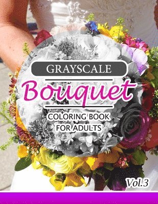 bokomslag Grayscale Bouquet Coloring Book For Adutls Volume 3: A Adult Coloring Book of Flowers, Plants & Landscapes Coloring Book for adults