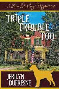 bokomslag Triple Trouble Too: Sam Darling Mystery Series Box Set: Books 4 - 6