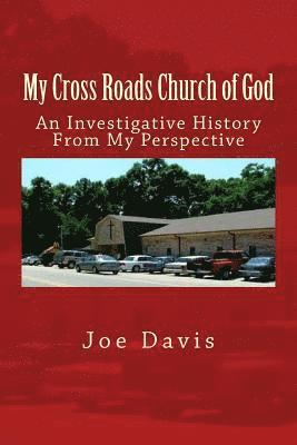 bokomslag My Cross Roads Church of God: An Investigative History From My Perspective