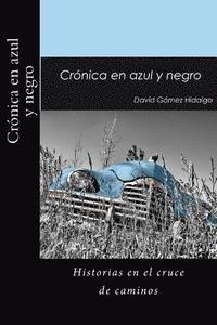 bokomslag Cronica En Azul Y Negro: Historias En El Cruce de Caminos