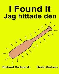 bokomslag I Found It Jag hittade den: Children's Picture Book English-Swedish (Bilingual Edition) (www.rich.center)