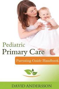 bokomslag Pediatric Primary Care: Parenting Guide Handbook