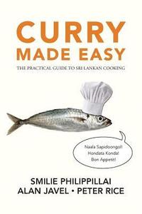 bokomslag Curry Made Easy: The Practical Guide to Sri Lankan Cooking