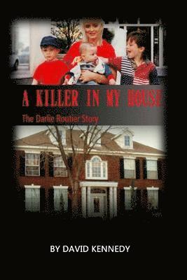 bokomslag A Killer in My House: The Darlie Routier Story