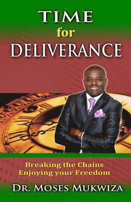 Time For Deliverance: Breaking the chains. Enjoying the Freedom. 1