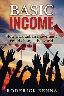 bokomslag Basic Income: How a Canadian movement could change the world