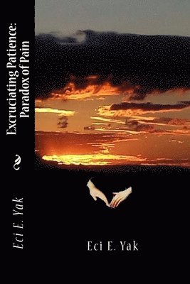 Nora Je Tarte - Excruciating Patience: Paradox of Pain, Häftad