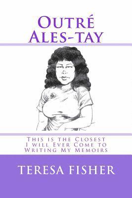 bokomslag Outré Ales-tay: This is the Closest I will Ever Come to Writing My Memoirs