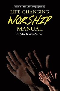 bokomslag Life-Changing Worship Manual
