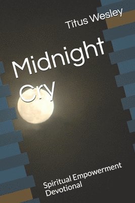 bokomslag Midnight Cry: Spiritual Empowerment Devotional