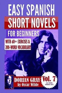bokomslag Dorian Gray: Easy Spanish Short Novels for Beginners: With 60+ Exercises & 200-Word Vocabulary (Learn Spanish)