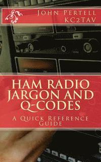 bokomslag Ham Radio Jargon and Q-Codes: A Quick Reference Guide