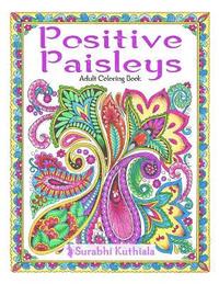 bokomslag Positive Paisleys: 44 Beautiful Paisley Designs: Flower Patterns, Heena Patterns, Beautiful Borders and Full Page Patterns, Embroidery De