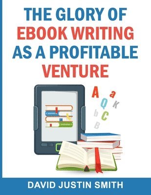 The Glory of Ebook Writing as a Profitable Venture 1