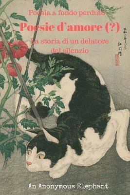 An Anonymous Elephant - Poesie d'amore (?): La storia di un delatore del silenzio, Häftad