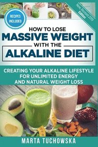 bokomslag How to Lose Massive Weight with the Alkaline Diet