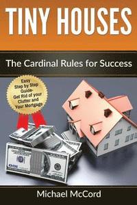 bokomslag Tiny Houses: The Cardinal Rules for Success