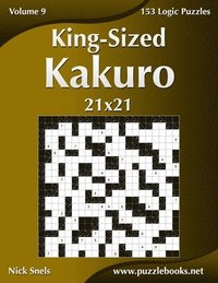 bokomslag King-Sized Kakuro 21x21 - Volume 9 - 153 Logic Puzzles