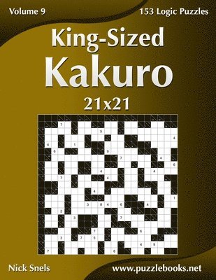 King-Sized Kakuro 21x21 - Volume 9 - 153 Logic Puzzles 1