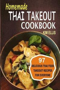 bokomslag Homemade Thai Takeout Cookbook: Delicious Thai Food Takeout Recipes For Everyone