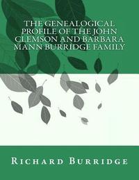 bokomslag The Genealogical Profile of the John Clemson and Barbara Mann Burridge Family