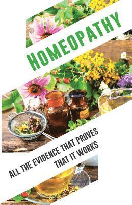 Independent Institute for Medicine Resea - Homeopathy: All the evidence that proves that it works: An objective and independent analysis by the IIMR, Häftad