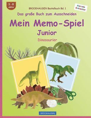 BROCKHAUSEN Bastelbuch Bd. 1 - Das große Buch zum Ausschneiden - Mein Memo-Spiel Junior: Dinosaurier 1