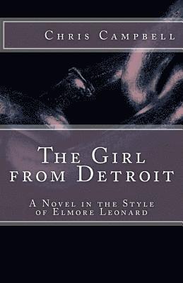 The Girl from Detroit: A Novel in the Style of Elmore Leonard 1