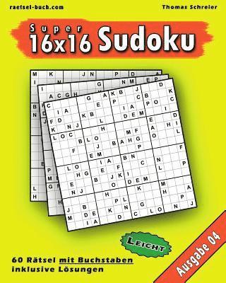 bokomslag Leichte 16x16 Buchstaben Sudoku 04: Leichte 16x16 Buchstaben-Sudoku, Ausgabe 04