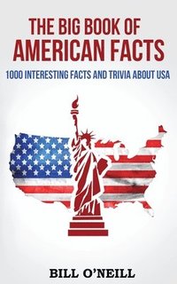 bokomslag The Big Book of American Facts: 1000 Interesting Facts And Trivia About USA