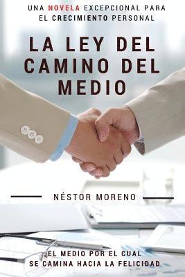 Nestor Moreno - La Ley del Camino del Medio: El Medio por el cual se Camina hacia la Felicidad, Häftad