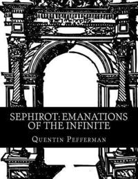 bokomslag Sephirot: Emanations of The Infinite: A Reference Guide