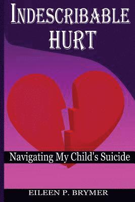 Indescribable Hurt: Navigating My Child's Suicide 1