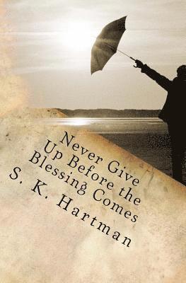 S. K. Hartman - Never Give Up Before the Blessing Comes: After the Rain, Häftad