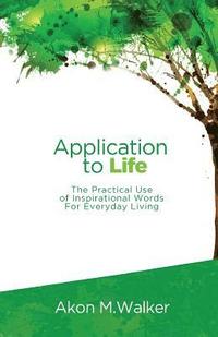 bokomslag Application to Life: The Practical Use of Inspirational Words for Everyday Living