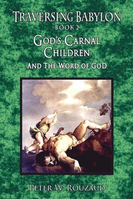 Peter W. Rouzaud - God's Carnal Children, Häftad