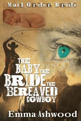 Emma Ashwood - The Baby, The Bride And The Beareaved Cowboy, Häftad
