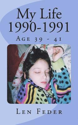 My Life 1990-1991: Age 39 - 41 1