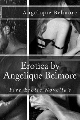 Erotica by Angelique Belmore: 5 Erotic Novella's 1