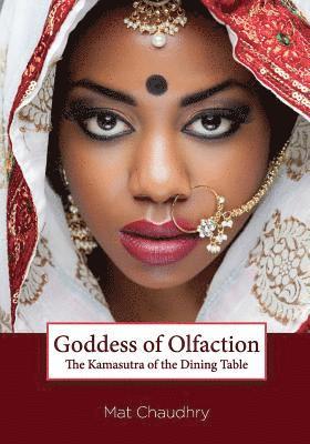 Mat Chaudhry - Goddess of Olfaction: The Kamasutra of the Dining Table, Häftad