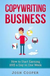 bokomslag Copywriting Business: How to start Earning 100$ a Day in One Week: How to Start Copywriting Business Just in One Week!