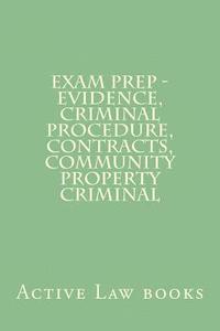 bokomslag Exam Prep - Evidence, Criminal Procedure, Contracts, Community Property Criminal