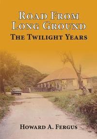 bokomslag Road from Long Ground: The Twilight Years