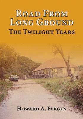 Road from Long Ground: The Twilight Years 1