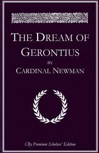 bokomslag The Dream of Gerontius: The complete illlustrated Premium Scholars Edition with all notes and extended commentary