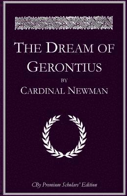 bokomslag The Dream of Gerontius: The complete illlustrated Premium Scholars Edition with all notes and extended commentary