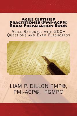 Agile Certified Practitioner (ACP) Exam Preparation Book: Exam Preparation Book - Rationale, 200+ Questions and Exam Flashcards 1