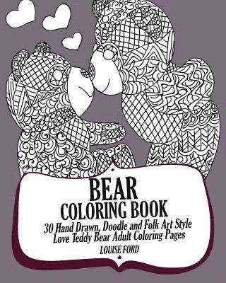 bokomslag Bear Coloring Book: 30 Hand Drawn, Doodle and Folk Art Style Love Teddy Bear Adult Coloring Pages