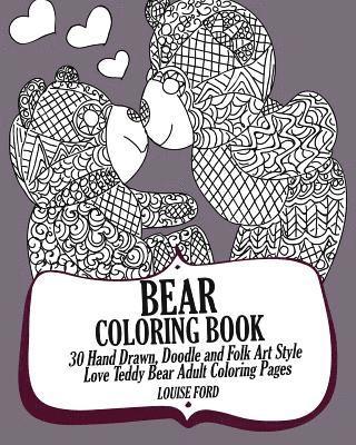 Bear Coloring Book: 30 Hand Drawn, Doodle and Folk Art Style Love Teddy Bear Adult Coloring Pages 1