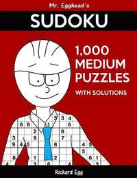 bokomslag Mr. Egghead's Sudoku 1,000 Medium Puzzles With Solutions: Only One Level Of Difficulty Means No Wasted Puzzles